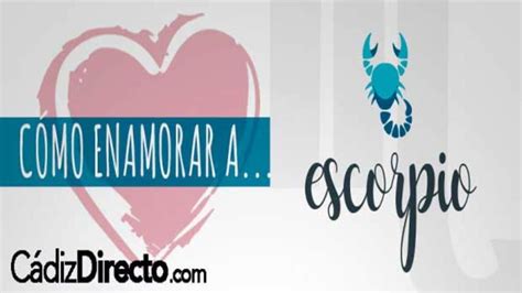 como enamorar a un hombre de escorpio|Cómo hacer que un escorpio te busque